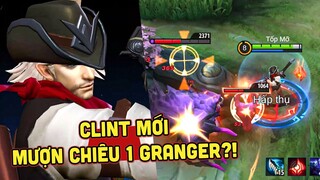 MLBB | CLINT MỚI &quot;MƯỢN&quot; CHIÊU 1 CỦA GRANGER! DAMAGE DỒN GIỜ TO THÊM GẤP ĐÔI?! | Tốp Mỡ Gaming