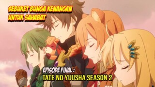 SEBUKET BUNGA KENANGAN UNTUK OST HOURAI | TATE NO YUUSHA SEASON 2 - EPISODE 13 (END)