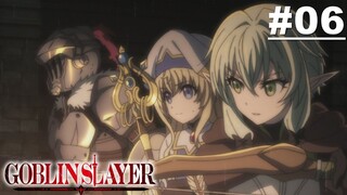 E6 - Goblin Slayer