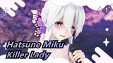 Hatsune Miku|【MMD/2K60FPS】【EP-0538】Killer Lady_1