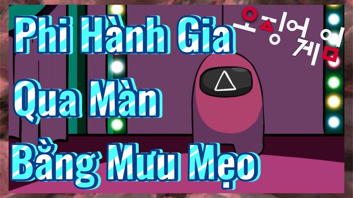 Phi Hành Gia Qua Màn Bằng Mưu Mẹo