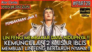 KEMUNCULAN 2 KAISAR IBLIS MEMBUAT LIN FENG MENGORBANKAN NYAWA!! - Alur Cerita Donghua #WJDZ PART 29