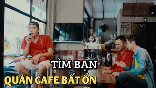 [Funny TV] - Quán cafe Bất Ổn - Tìm bạn