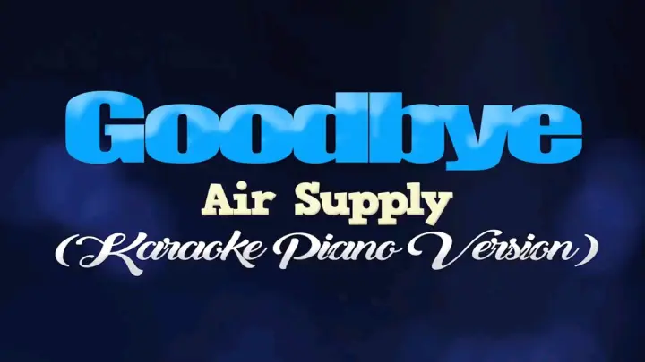GOODBYE - Air Supply (KARAOKE PIANO VERSION)