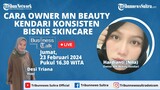 🔴 Business Talk: Cara Owner MN Beauty Kendari Konsisten Bisnis Skincare