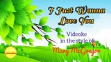 I Just Wanna Love You - Videoke in the style of Mary McGregor