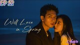 🇨🇳WILL LOVE IN SPRING EP 12(engsub)2024