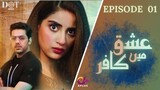 Ishq Mein Kafir | Episode 01 | Saboor Aly - Goher Mumtaz | A-Plus Entertainment