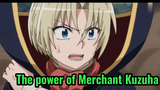 The power of Merchant Kuzuha