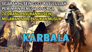 SEJARAH TERBUNUHNYA HUSEIN CUCU RASULULLAH DI TANAH KARBALA YANG BIKIN NANGIS