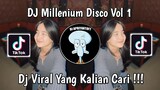 DJ MILLENIUM DISCO CLUB VOL 1 VIRAL TIK TOK TERBARU 2024 YANG KALIAN CARI !