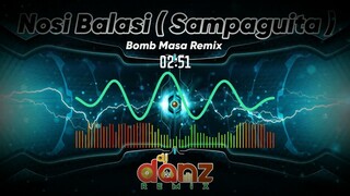 NOSI BALASI ( SAMPAGUITA ) TECHNO BOMB MASA REMIX [ DJDANZ REMIX ]