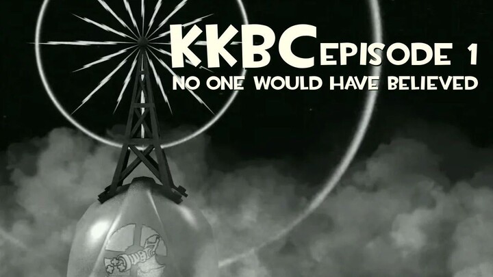 KKBC: No one would have believed