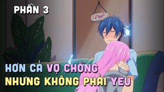 "Thực Hành Sống Như 1 Cặp Vợ Chồng "  | Phần 3 | Teny Thích Romcom | Tóm Tắt Anime