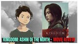 Kingdom: Ashin of the North - Movie Review