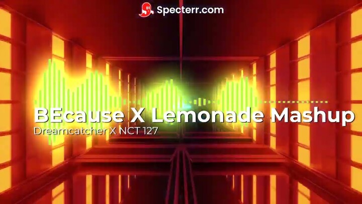 "BEcause of Lemonade" A Dreamcatcher and NCT 127 Mashup