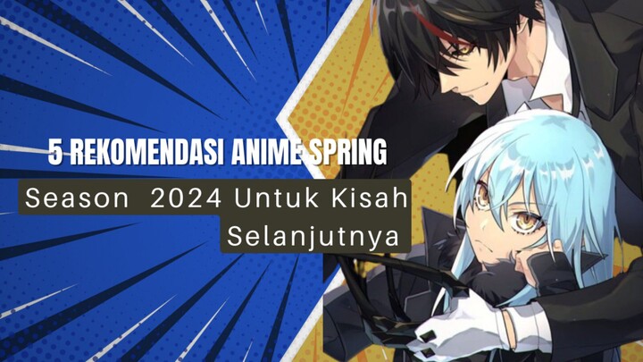 5 Rekomendasi Anime Spring Season 2024 Untuk Kisah Selanjutnya