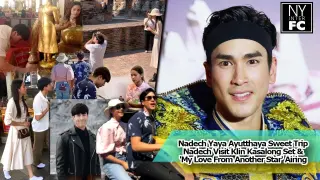 [ENG SUB] Nadech - Ayutthaya Sweet Trip, Nadech Visit Yaya Set, My Love From Another Star 1/2/19