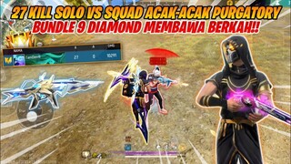 27 KILL SOLO VS SQUAD ACAK-ACAK PURGATORY PAKE BUNDLE 9 DIAMOND MEMBAWA BERKAH - FREE FIRE INDONESIA