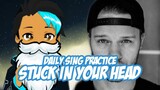 Daily Sing Practice - Stuck In Your Head
