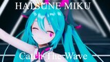 [MMD] Catch The Wave - Hatsune Miku