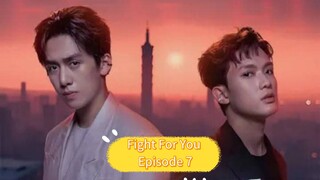 Fight For You Episode 7 (BL SERIES)Taiwan [English Sub]