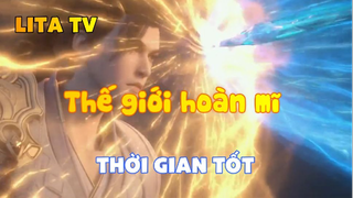 Thế giới hoàn mĩ _ Tập 90-Thời gian tốt