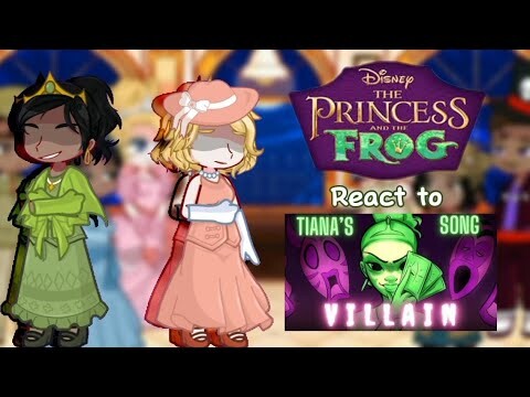 ||Princess and the frog react to Tiana's villain song by Lydia the Bard||GL2||Disney characters||