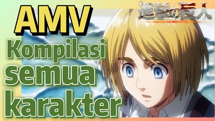 [Attack on Titan] AMV | Kompilasi semua karakter