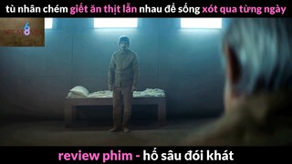 Nội dung phim: Hố sâu đói khát phần 1 #Reviewphimhay