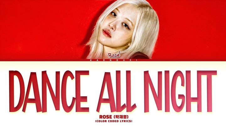 ROSÉ (로제) 'Dance All Night' Lyrics (Color Coded Lyrics)