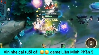 Xin nhẹ nhẹ cái tuổi cái game Liên Quân #5