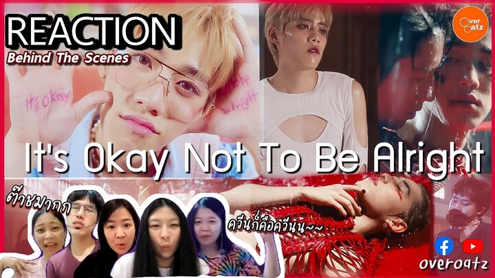 [REACTION] PP Krit - It's Okay Not To Be Alright | Behind The Scenes | ควีนต๊าซ สุดปัง สม10ล้านวิว!!