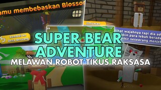 Melawan robot tikus raksasa, kekuatan diluar nalar - SUPER BEAR ADVENTURE