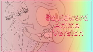 Squidward Anime Version 😎