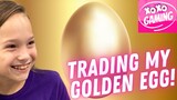 I'm Trading My GOLDEN EGG !!!