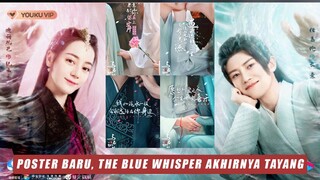 The Blue Whisper Rilis Poster Baru, Drama Dilraba Dilmurat dan Ren Jialun Tayang 🎥