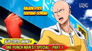 INI CERITA ASAL MULA SAITAMA JADI HERO - ALUR CERITA ANIME ONE PUNCH MAN S1 EPISODE SPECIAL - PART 1