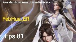 Aku Membuat Kesal Jutaan Kultivator Episode 81 Subtitle Indonesia