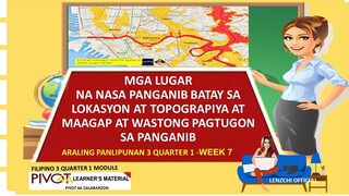 AP 3 | MGA LUGAR NA NASA PANGANIB BATAY SA LOKASYON AT TOPOGRAPIYA|QUARTER 1 WEEK 6 | MELC-BASED