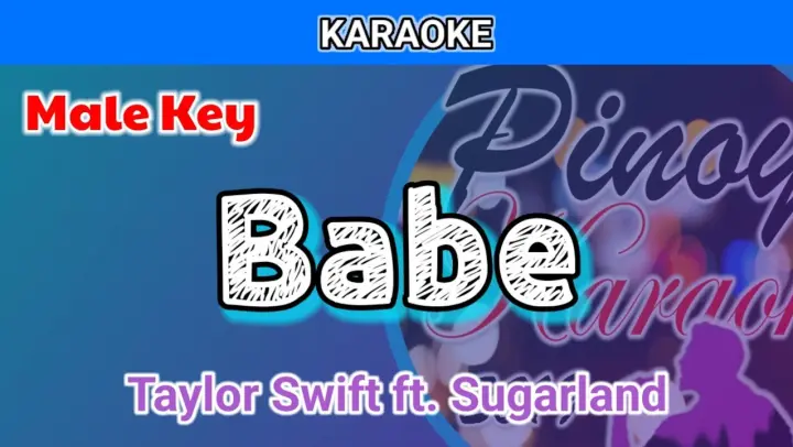 Babe by Taylor Swift ft. Sugarland (Karaoke : Male Key)