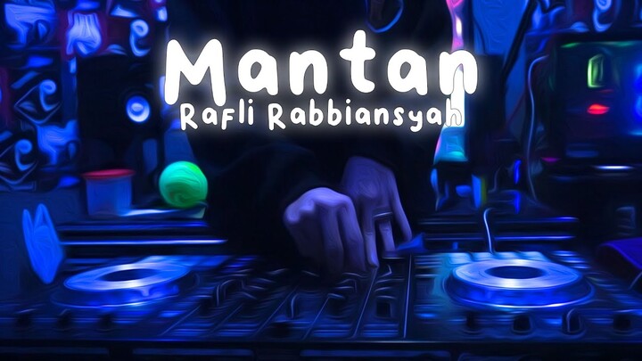 DJ MANTAN - RAFLI RABBIANSYAH | DJ TIKTOK TERBARU 2022 JEDAG JEDUG