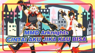 [MMD Arknights] CINTAI AKU JIKA KAU BISA_B