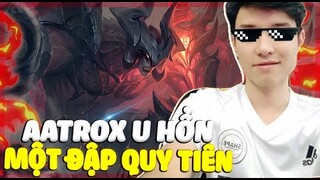 SỨC MẠNH CỦA AATROX U HỒN MỘT ĐẬP LÀ "QUY TIÊN" TRONG TAY BỘ NÃO ỐC VÔ ĐỊCH | ĐTCL