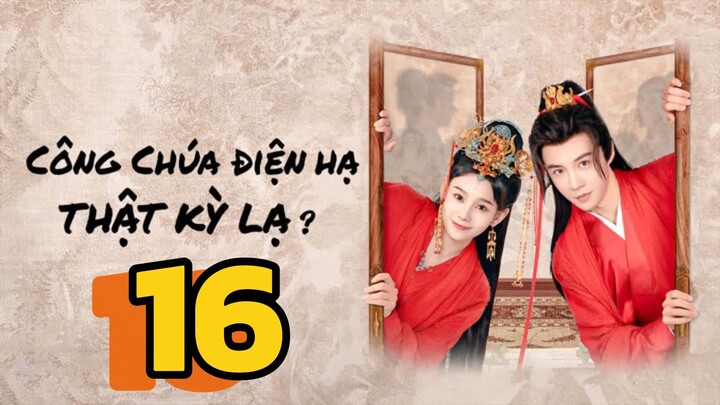 Công Chúa Điện Hạ Thật Kỳ Lạ The Strange Princess Tập 16 Vietsub, The Strange Princess 2024