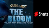 PROJECT NEXT CINEMATIC TEASER | THE BLOOM