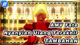 [AMV Fate] Nyanyian Ulang Terakhir TAMBAHAN / Nero, Rin, Sakura (kemungkinan) & Kirei_2