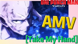 [One-Punch Man]  AMV |  [Take My Hand]