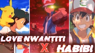 Love Nwantiti X Habibi FT. Ash Ketchum l Pokemon Edit l Ash Ketchum Edit l