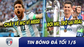 TIN BÓNG ĐÁ TỐI 1/5: Cháy sạch vé xem Messi đá WC 2022? Ronaldo rời MU đến Real một lần nữa